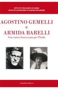 Agostino Gemelli e Armida Barelli. Una sintesi francescana per l’Italia