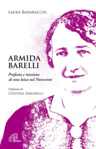 Armida Barelli. Prophecy and mission of a lay woman in the twentieth century